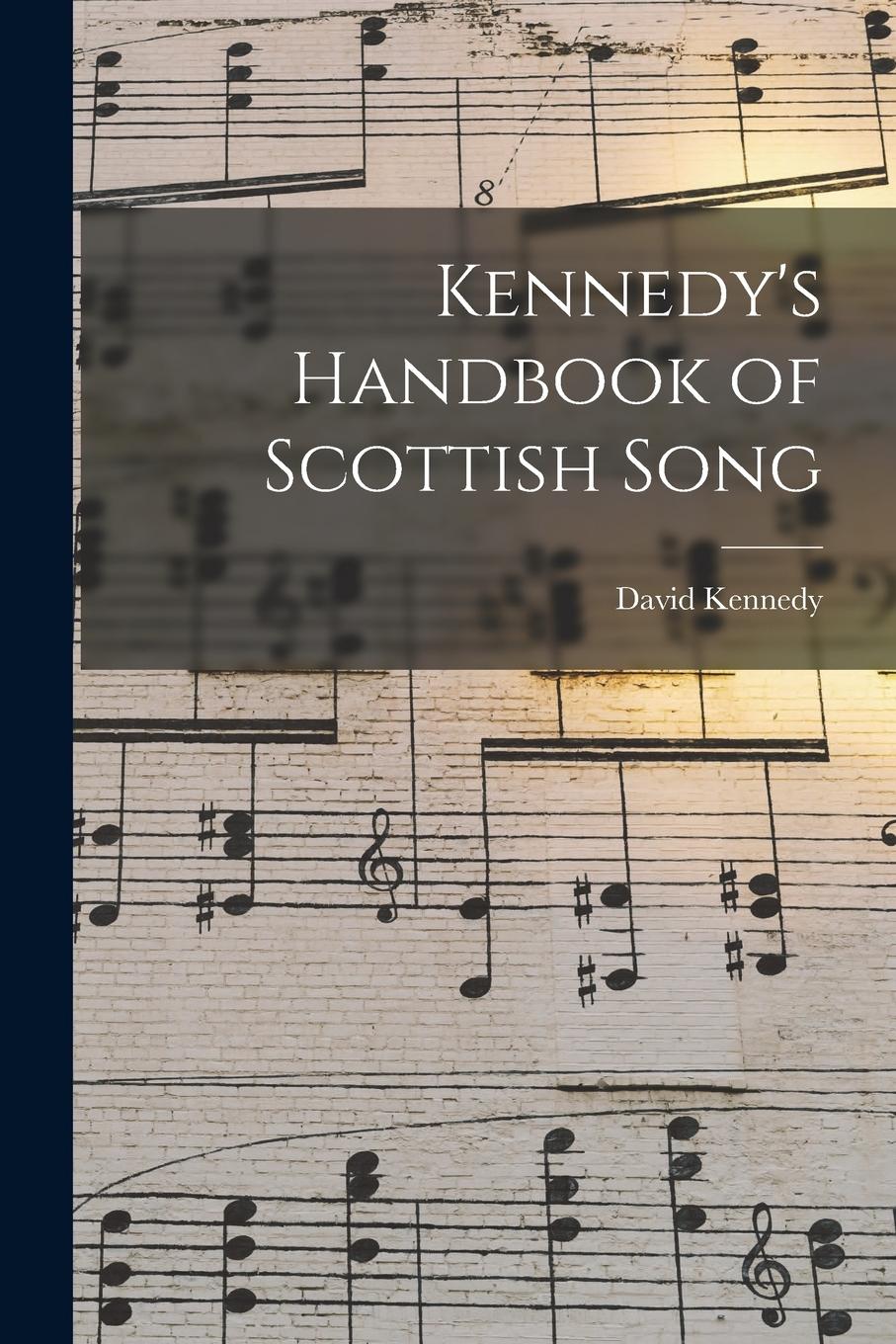 Vorderes Coverbild Kennedy's Handbook of Scottish Song [microform]