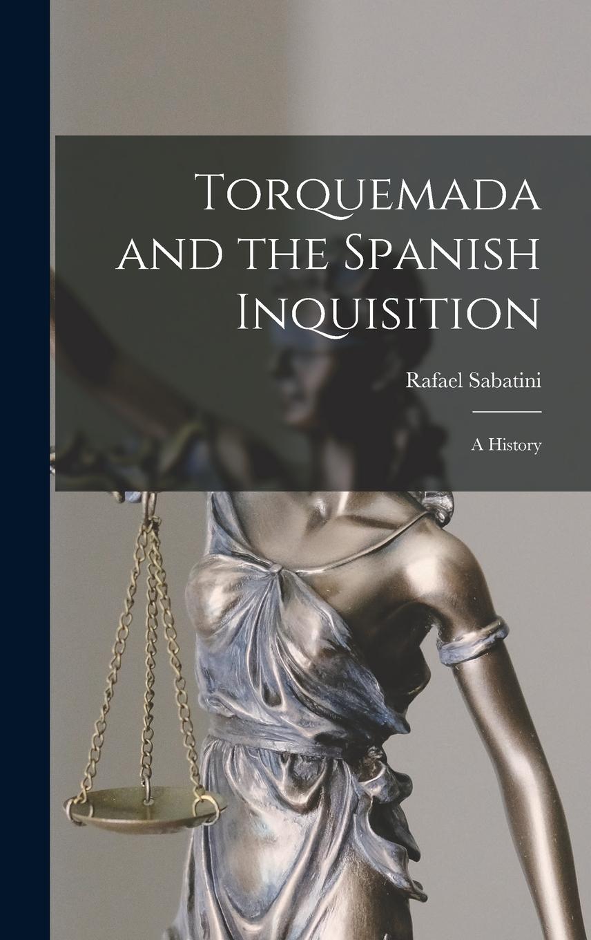 Vorderes Coverbild Torquemada and the Spanish Inquisition: a History