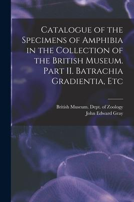 Vorderes Coverbild Catalogue of the Specimens of Amphibia in the Collection of the British Museum. Part II. Batrachia Gradientia, Etc