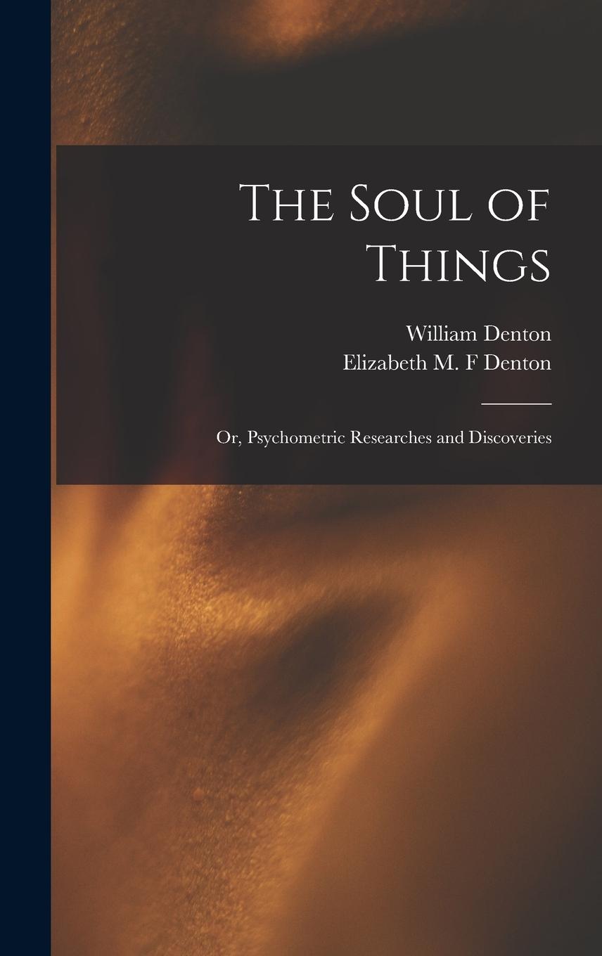 Vorderes Coverbild The Soul of Things: or, Psychometric Researches and Discoveries