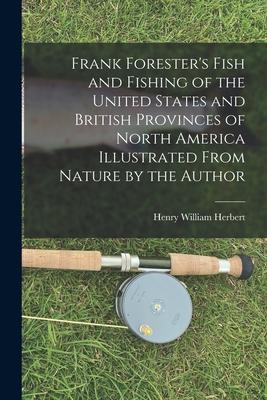 Vorderes Coverbild Frank Forester's Fish and Fishing of the United States and British Provinces of North America [microform] Illustrated From Nature by the Author