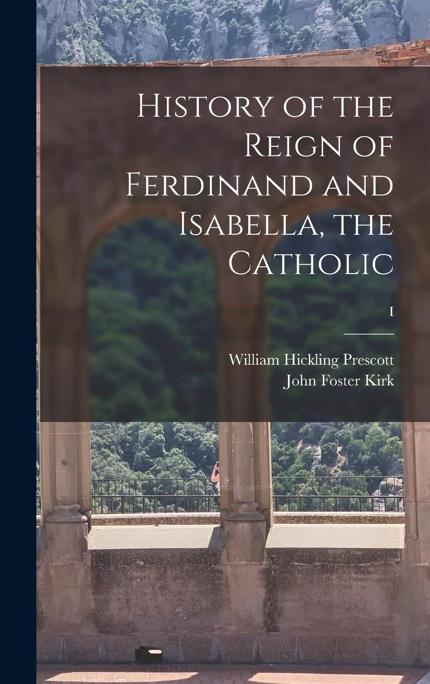 Vorderes Coverbild History of the Reign of Ferdinand and Isabella, the Catholic; I