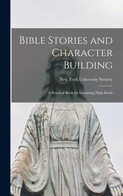 Vorderes Coverbild Bible Stories and Character Building: a Practical Book for Inculating High Ideals