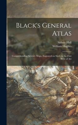 Vorderes Coverbild Black's General Atlas [microform]: Comprehending Seventy Maps, Engraved on Steel, in the First Style of Art