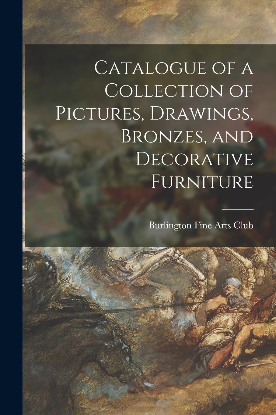 Vorderes Coverbild Catalogue of a Collection of Pictures, Drawings, Bronzes, and Decorative Furniture