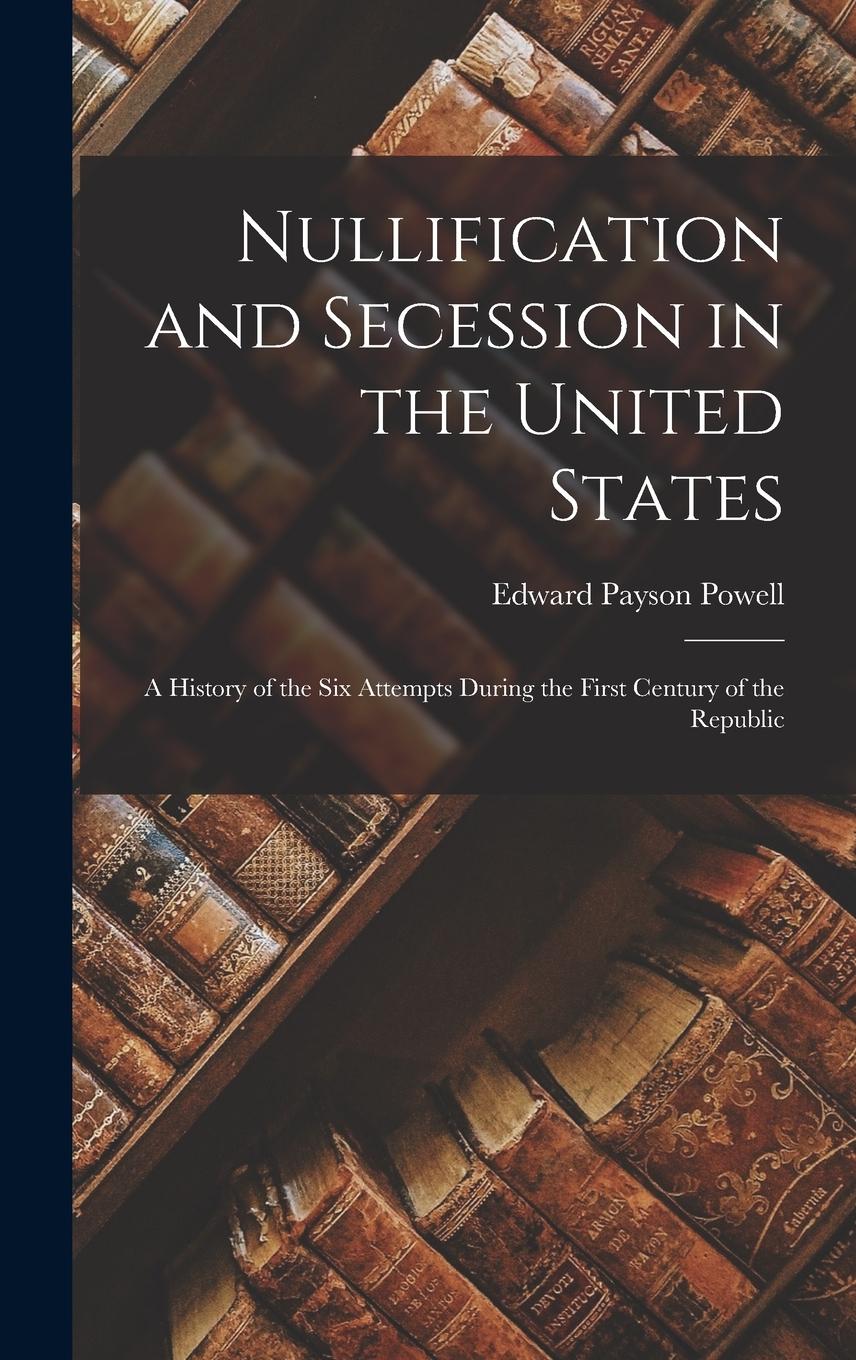 Vorderes Coverbild Nullification and Secession in the United States