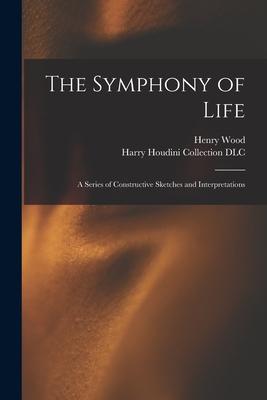 Vorderes Coverbild The Symphony of Life: a Series of Constructive Sketches and Interpretations