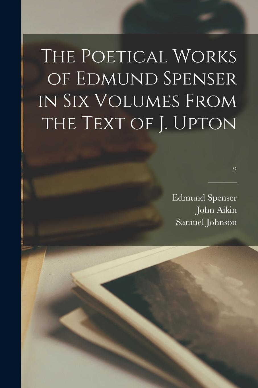 Vorderes Coverbild The Poetical Works of Edmund Spenser in Six Volumes From the Text of J. Upton; 2