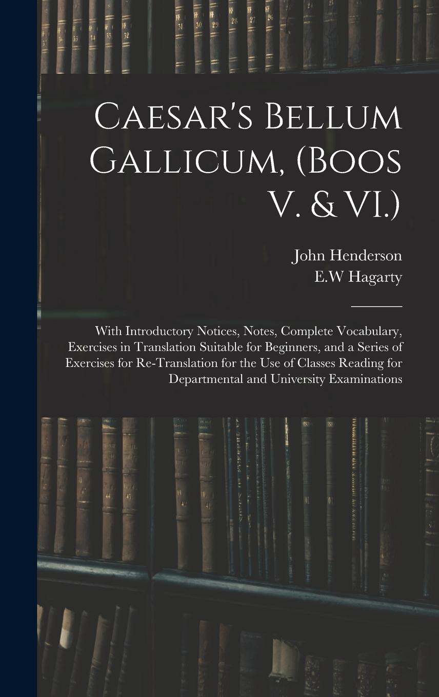 Vorderes Coverbild Caesar's Bellum Gallicum, (Boos V. & VI.): With Introductory Notices, Notes, Complete Vocabulary, Exercises in Translation Suitable for Beginners, and