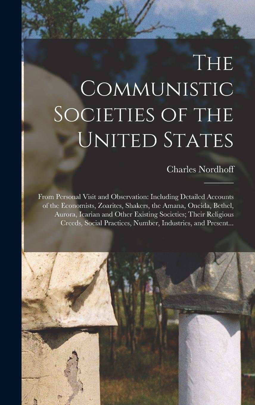 Vorderes Coverbild The Communistic Societies of the United States; From Personal Visit and Observation