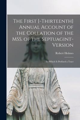Vorderes Coverbild The First [-thirteenth] Annual Account of the Collation of the MSS. of the Septuagint-version: to Which is Prefixed a Tract