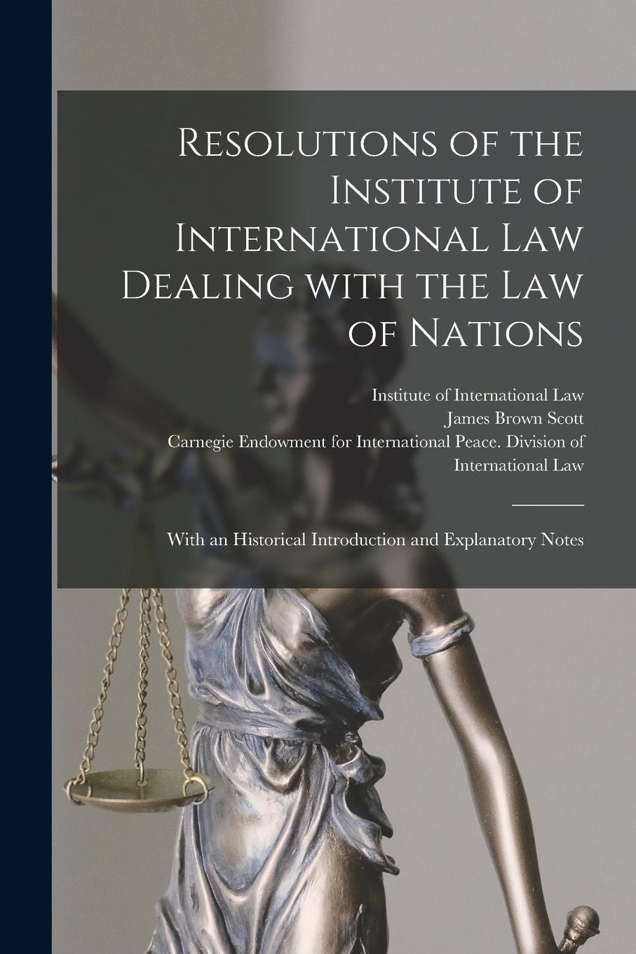 Vorderes Coverbild Resolutions of the Institute of International Law Dealing With the Law of Nations [microform]: With an Historical Introduction and Explanatory Notes