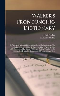 Vorderes Coverbild Walker's Pronouncing Dictionary [microform]: in Which the Accentuation, Orthography and Pronunciation of the English Language Are Distinctly Shown, an