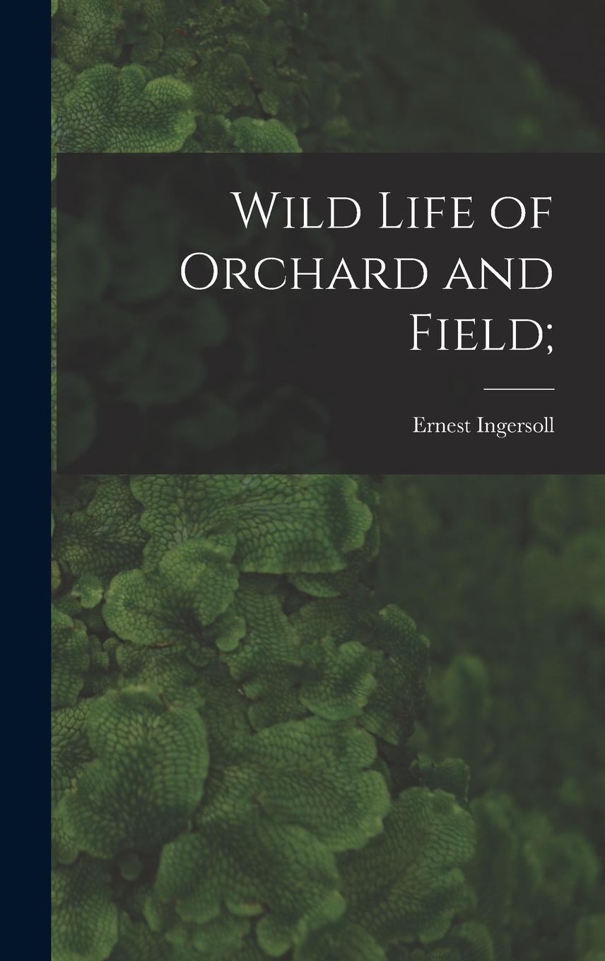 Vorderes Coverbild Wild Life of Orchard and Field;