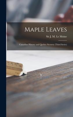 Vorderes Coverbild Maple Leaves [microform]: Canadian History and Quebec Scenery (third Series)