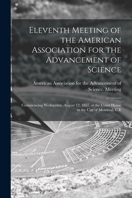 Vorderes Coverbild Eleventh Meeting of the American Association for the Advancement of Science [microform]: Commencing Wednesday, August 12, 1857, at the Court House in