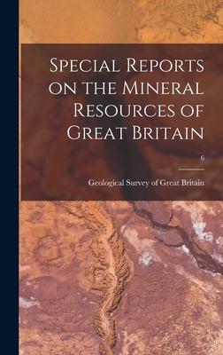 Vorderes Coverbild Special Reports on the Mineral Resources of Great Britain; 6