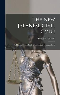 Vorderes Coverbild The New Japanese Civil Code: as Material for the Study of Comparative Jurisprudence