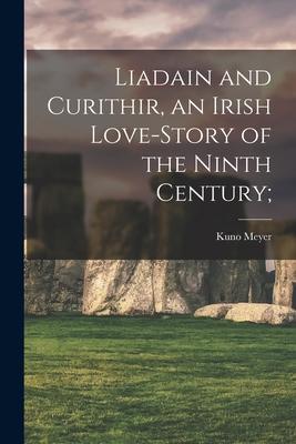 Vorderes Coverbild Liadain and Curithir, an Irish Love-story of the Ninth Century;