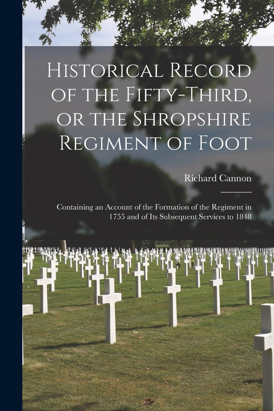 Vorderes Coverbild Historical Record of the Fifty-Third, or the Shropshire Regiment of Foot [microform]: Containing an Account of the Formation of the Regiment in 1755 a