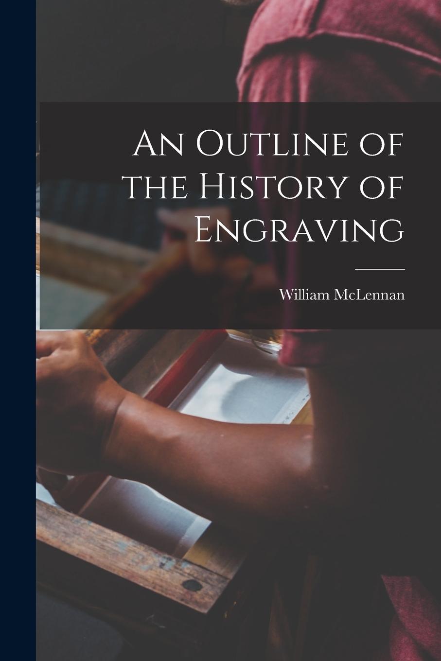 Vorderes Coverbild An Outline of the History of Engraving [microform]
