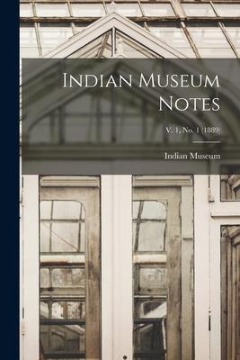 Vorderes Coverbild Indian Museum Notes; v. 1, no. 1 (1889)