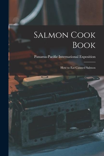 Vorderes Coverbild Salmon Cook Book: How to Eat Canned Salmon