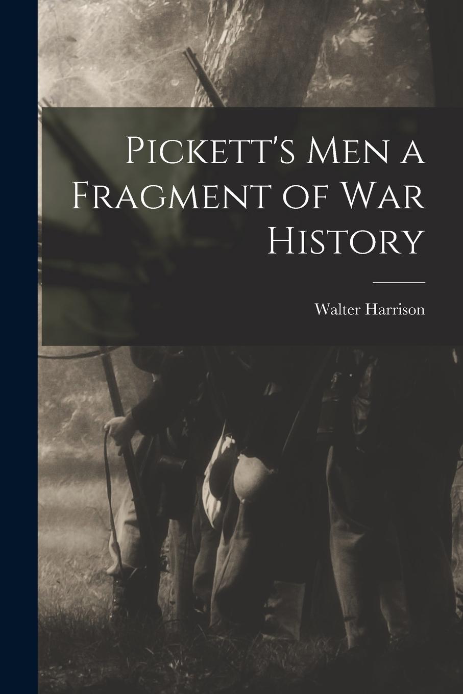 Vorderes Coverbild Pickett's Men [microform] a Fragment of War History