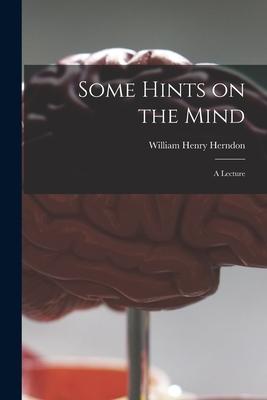 Vorderes Coverbild Some Hints on the Mind: a Lecture