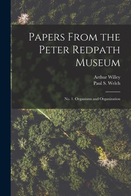 Vorderes Coverbild Papers From the Peter Redpath Museum [microform]: No. 1. Organisms and Organization