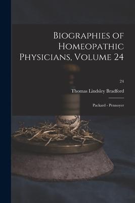 Vorderes Coverbild Biographies of Homeopathic Physicians, Volume 24: Packard - Pennoyer; 24