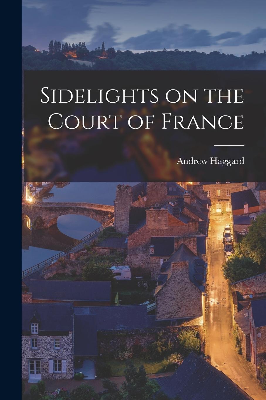Vorderes Coverbild Sidelights on the Court of France