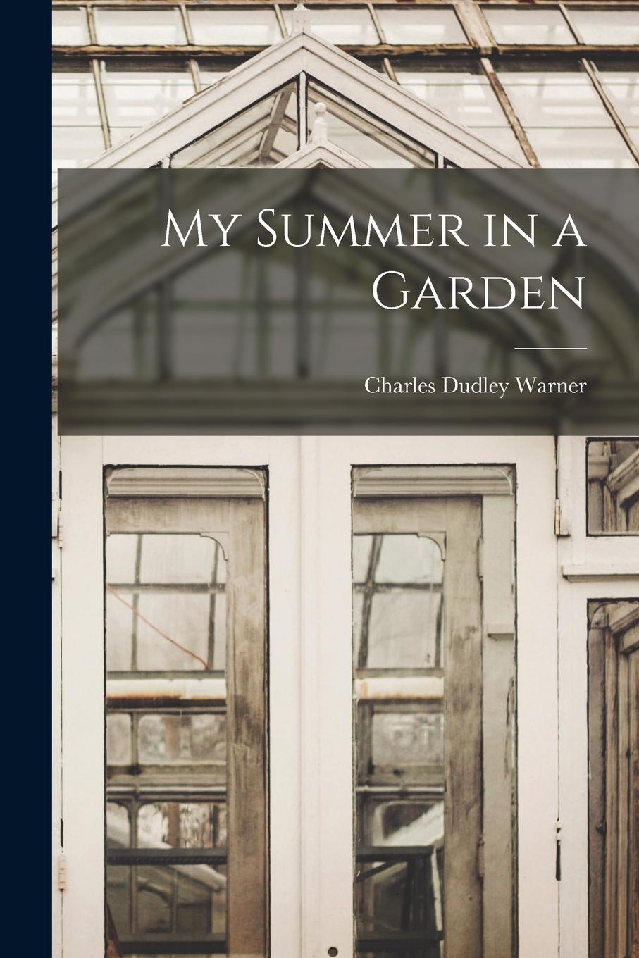 Vorderes Coverbild My Summer in a Garden [microform]