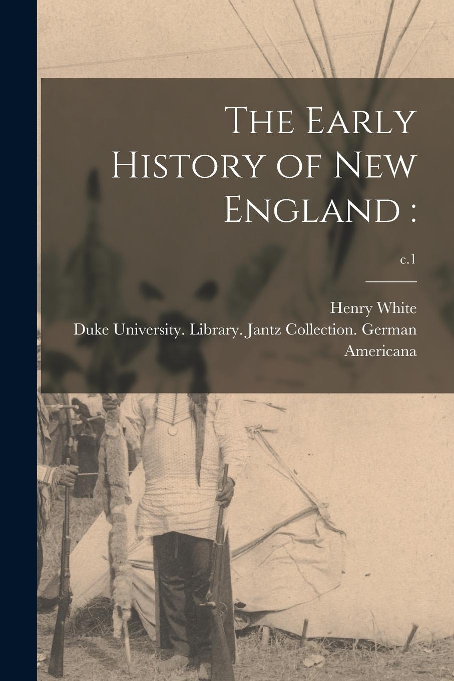 Vorderes Coverbild The Early History of New England: ; c.1