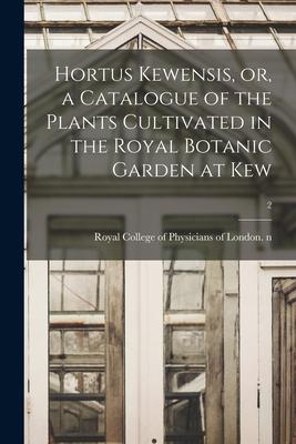 Vorderes Coverbild Hortus Kewensis, or, a Catalogue of the Plants Cultivated in the Royal Botanic Garden at Kew; 2