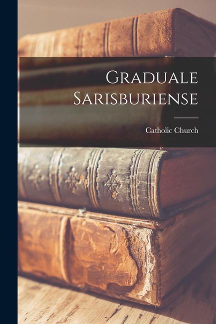 Vorderes Coverbild Graduale Sarisburiense
