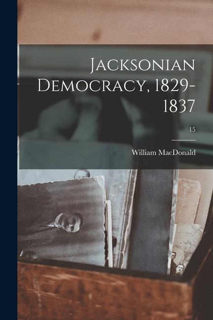 Vorderes Coverbild Jacksonian Democracy, 1829-1837; 15