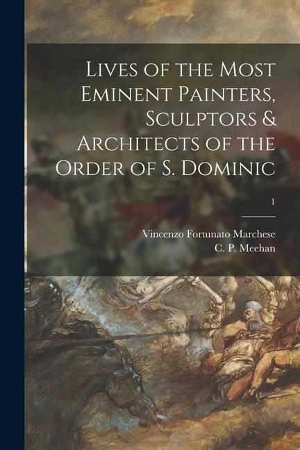 Vorderes Coverbild Lives of the Most Eminent Painters, Sculptors & Architects of the Order of S. Dominic; 1