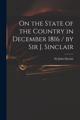 Vorderes Coverbild On the State of the Country in December 1816 / by Sir J. Sinclair