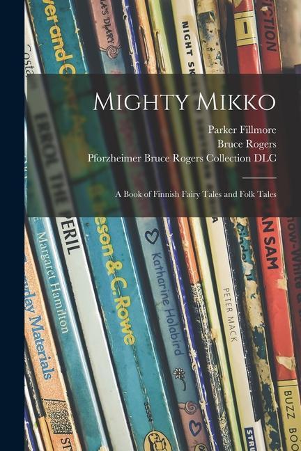 Vorderes Coverbild Mighty Mikko: a Book of Finnish Fairy Tales and Folk Tales