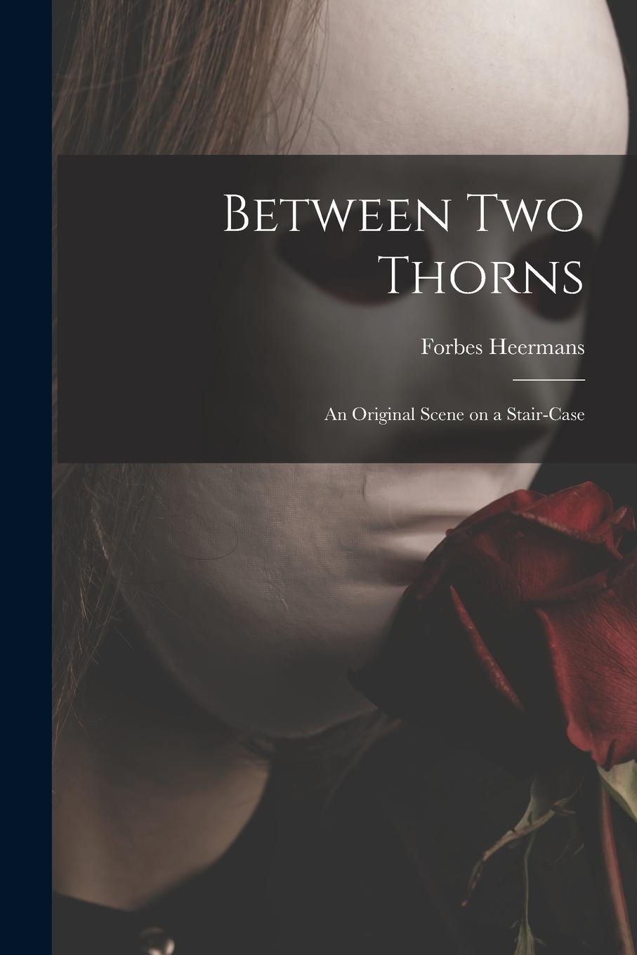 Vorderes Coverbild Between Two Thorns: an Original Scene on a Stair-case