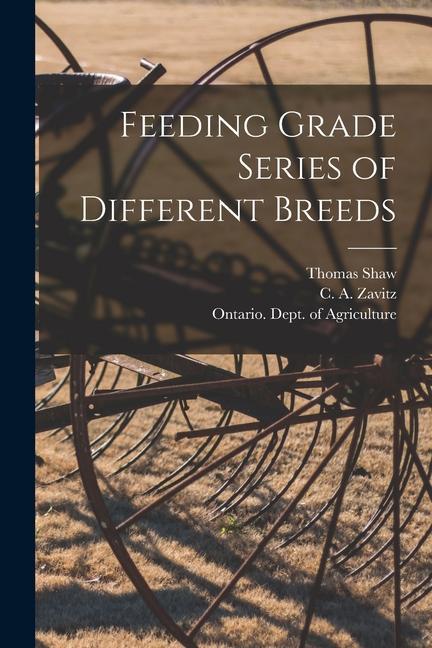 Vorderes Coverbild Feeding Grade Series of Different Breeds [microform]