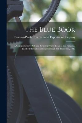 Vorderes Coverbild The Blue Book: a Comprehensive Official Souvenir View Book of the Panama-Pacific International Exposition at San Francisco, 1915
