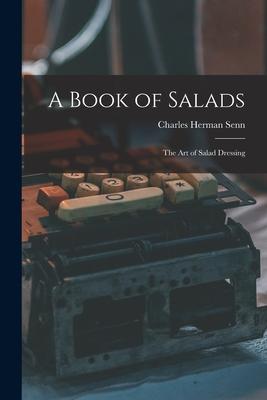 Vorderes Coverbild A Book of Salads: the Art of Salad Dressing