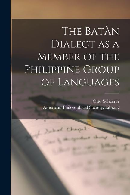 Vorderes Coverbild The Batàn Dialect as a Member of the Philippine Group of Languages