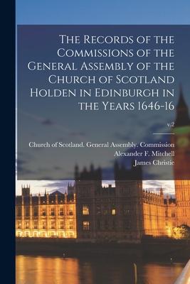 Vorderes Coverbild The Records of the Commissions of the General Assembly of the Church of Scotland Holden in Edinburgh in the Years 1646-16; v.2