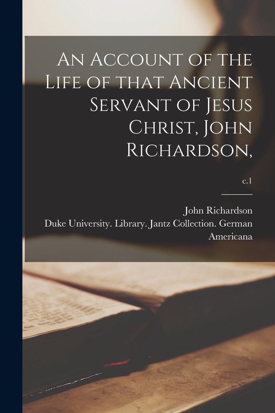 Vorderes Coverbild An Account of the Life of That Ancient Servant of Jesus Christ, John Richardson; c.1