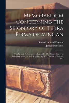 Vorderes Coverbild Memorandum Concerning the Seigniory of Terra Firma of Mingan [microform]: With Special Reference to a Report by Mr. Deputy Surveyor Bouchette Upon the