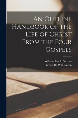 Vorderes Coverbild An Outline Handbook of the Life of Christ From the Four Gospels