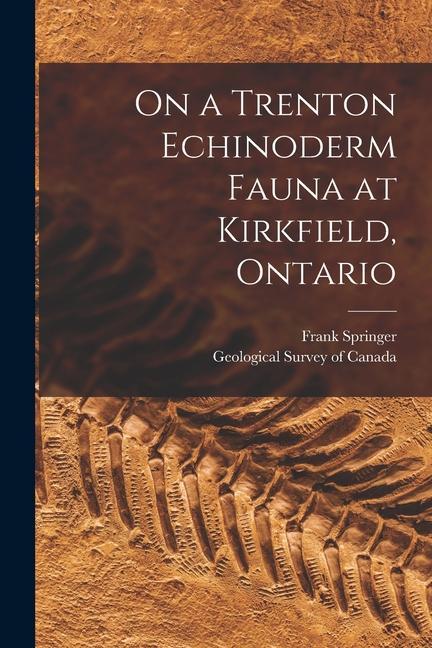 Vorderes Coverbild On a Trenton Echinoderm Fauna at Kirkfield, Ontario [microform]